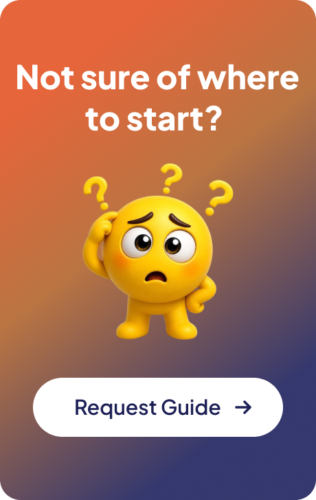 Not sure of where to start? Request a guide.